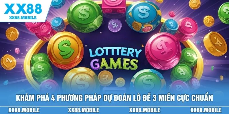 Khám phá 4 phương pháp dự đoán lô đề 3 miền cực chuẩn