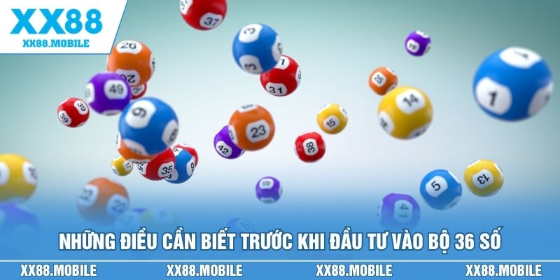 Những điều tân binh cần biết trước khi đầu tư vào bộ 36 số
