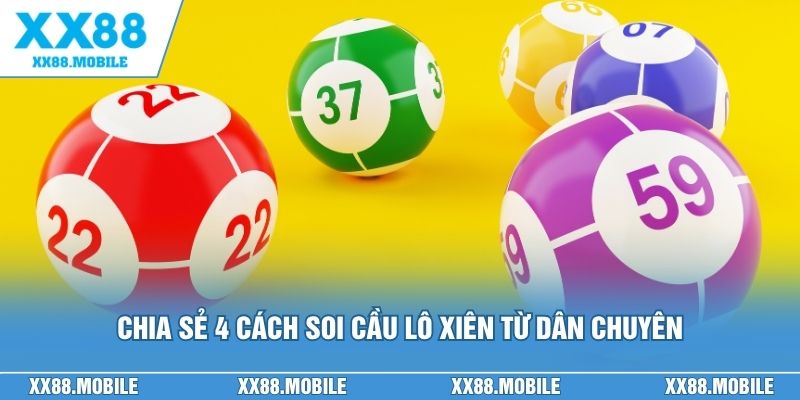 Chia sẻ 4 cách soi cầu lô xiên từ dân chuyên
