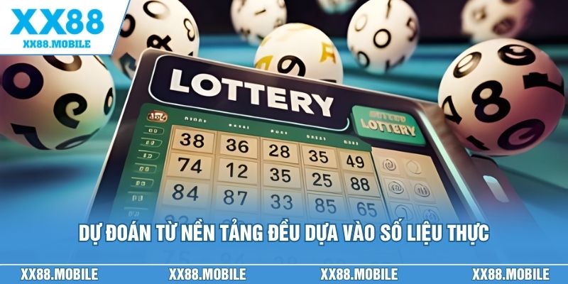 Dự đoán từ nền tảng đều dựa vào số liệu thực