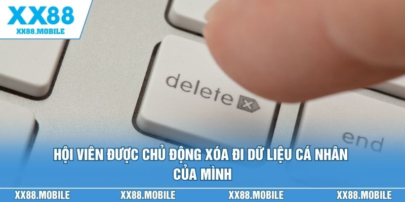 Hội viên được chủ động xóa đi dữ liệu cá nhân của mình