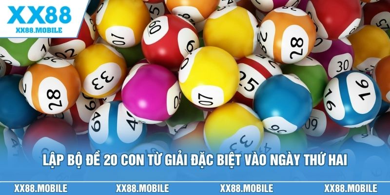 Lập bộ đề 20 con từ giải đặc biệt vào ngày thứ Hai