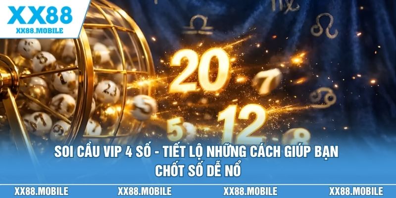 Soi cầu VIP 4 số