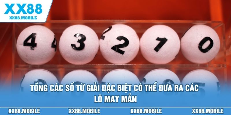 Tổng các số từ giải đặc biệt có thể đưa ra các lô may mắn