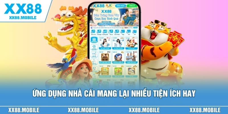 Ứng dụng nhà cái mang lại nhiều tiện ích hay